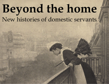Beyond the Home: New Histories of Domestic Servants conference